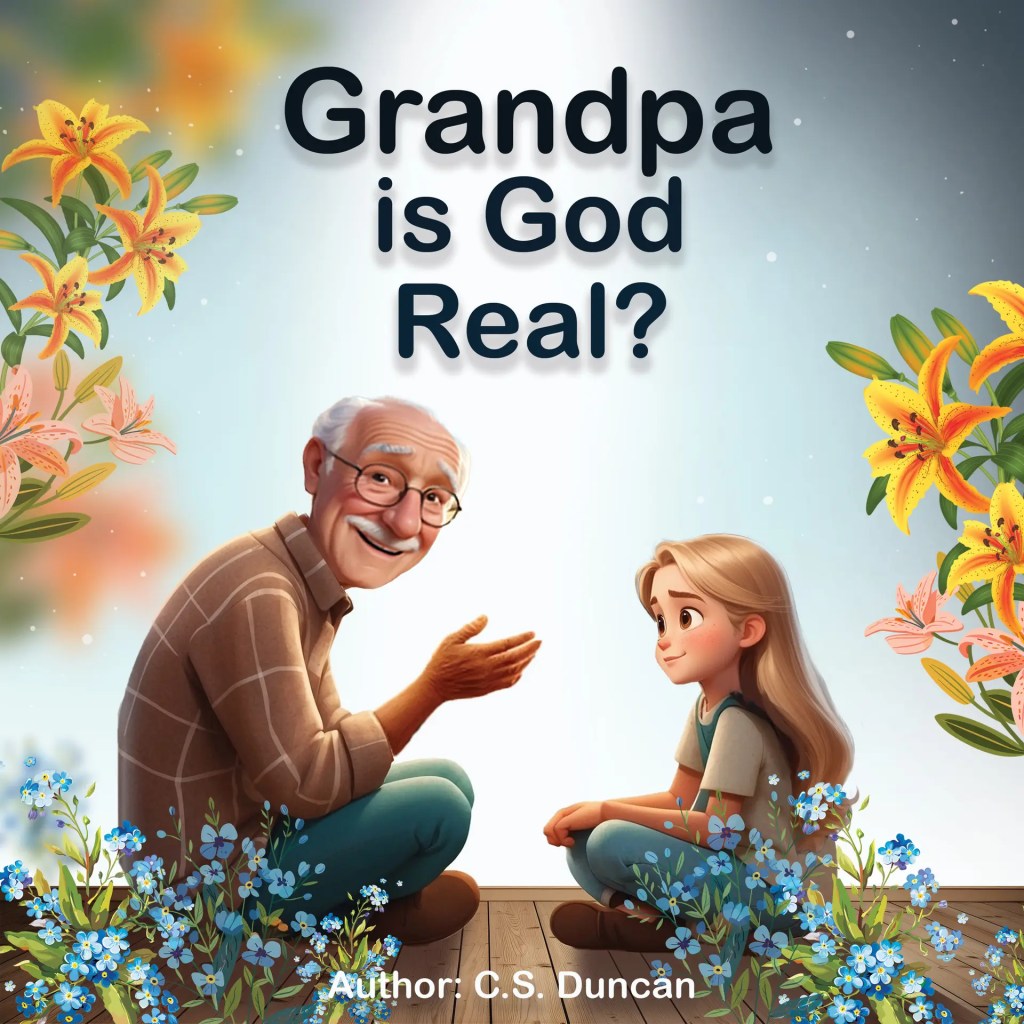Grandpa Is God Real book cover showing grandfather and granddaughter discussing faith and life lessons