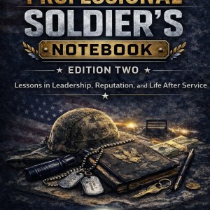 The Professional Soldier's Notebook: Lessons in Leadership, Reputation, and Life After Service book cover