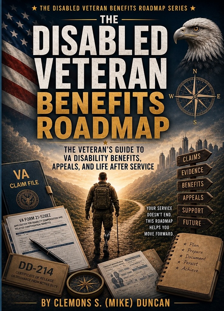 The Disabled Veteran Benefits Roadmap by Clemons S. (Mike) Duncan featuring a disabled veteran walking a rugged path toward the future surrounded by VA claim forms, DD-214 paperwork, appeal and benefits signs, an American flag, and patriotic imagery.